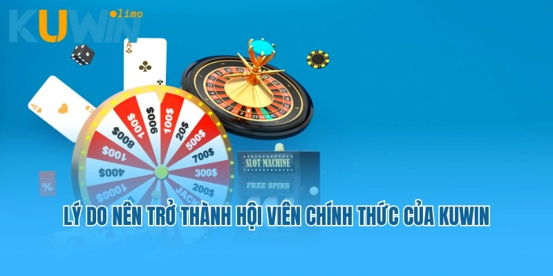 Lý do nên trở thành hội viên chính thức của Kuwin