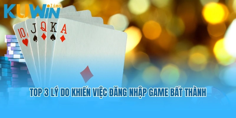 Top 3 lý do khiến việc đăng nhập game bất thành