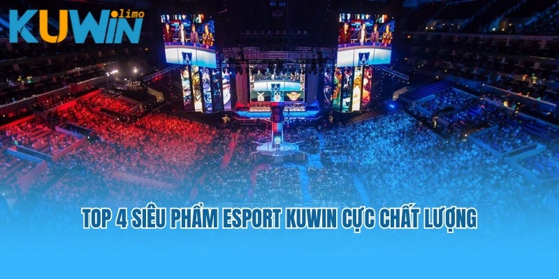 Top 4 siêu phẩm Esport Kuwin cực chất lượng