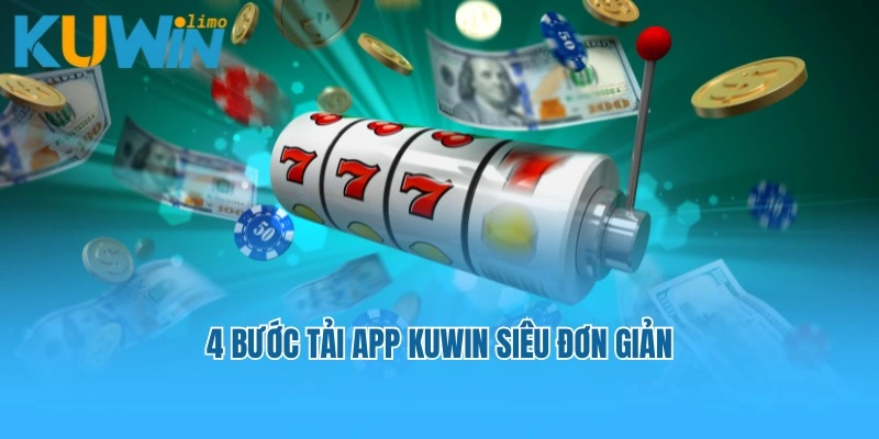 4 bước tải app Kuwin siêu đơn giản