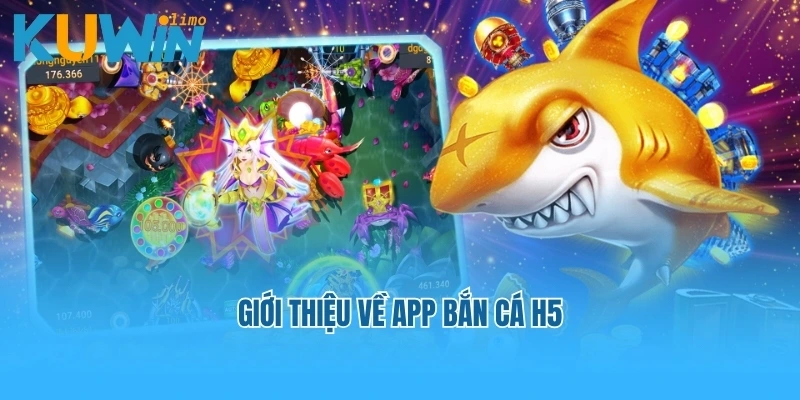 Giới thiệu về App bắn cá H5