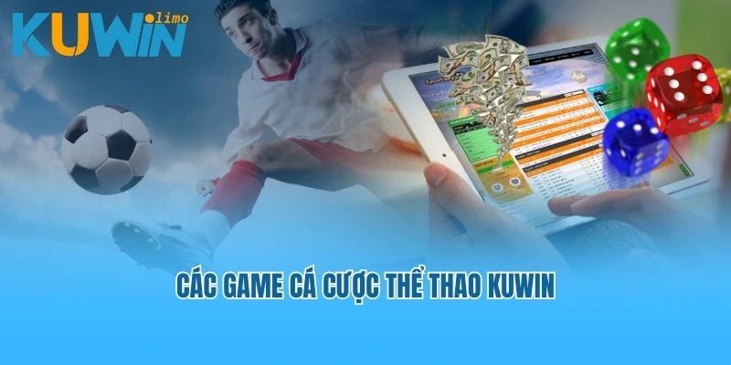 Các game cá cược thể thao Kuwin