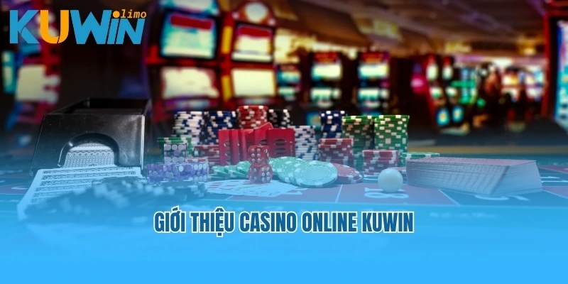 Giới thiệu Casino Online Kuwin