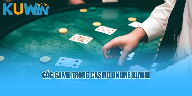 Các game trong Casino Online Kuwin