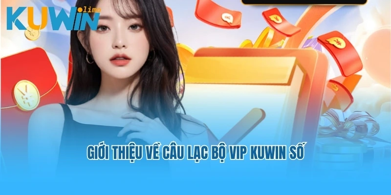 Giới thiệu về Câu lạc bộ Vip Kuwin