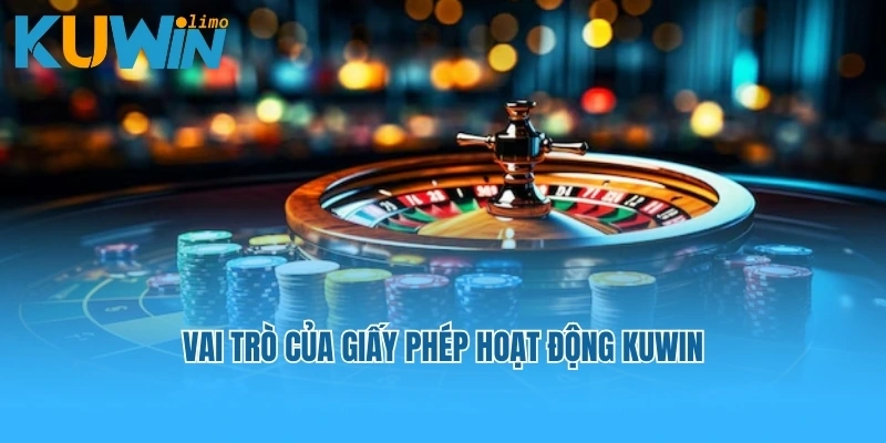 Vai trò của giấy phép hoạt động Kuwin