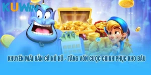 khuyến mãi bắn cá nổ hũ