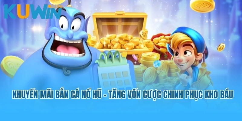 khuyến mãi bắn cá nổ hũ
