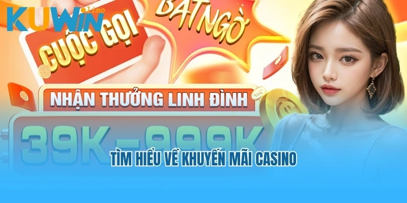 Tìm hiểu về khuyến mãi casino