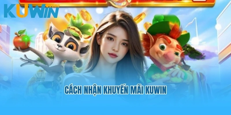 Cách nhận khuyến mãi Kuwin
