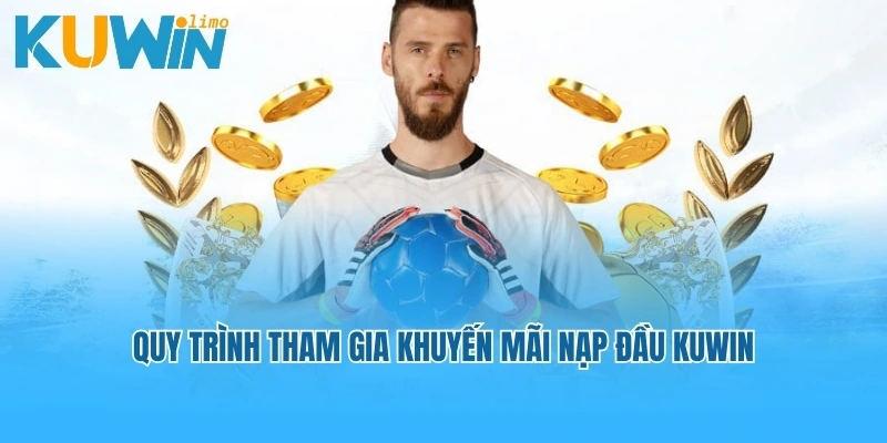 Quy trình tham gia khuyến mãi nạp đầu Kuwin
