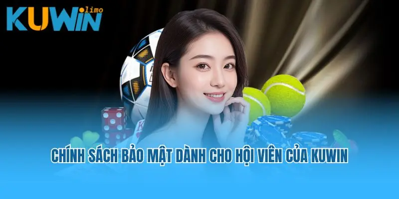Chính sách bảo mật dành cho hội viên của Kuwin