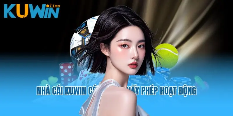 Nhà cái Kuwin có đầy đủ giấy phép hoạt động