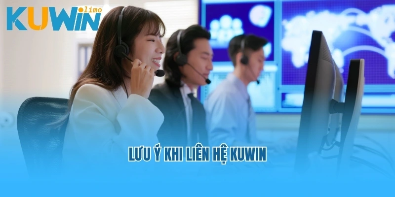 Lưu ý khi liên hệ Kuwin