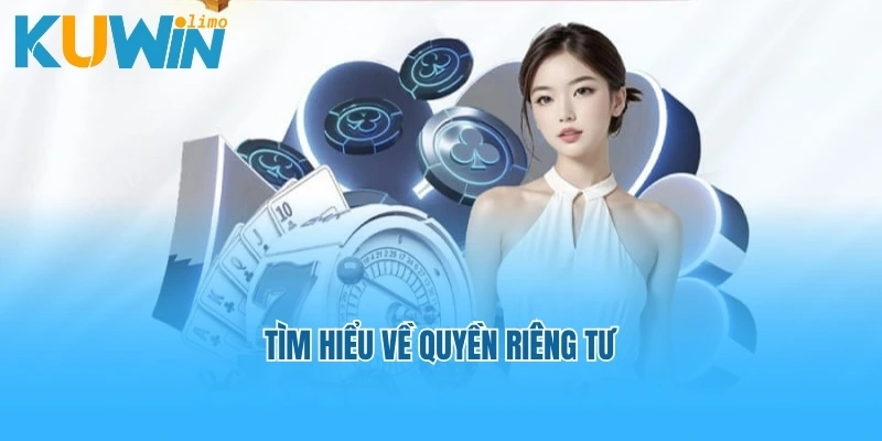 Tìm hiểu về quyền riêng tư